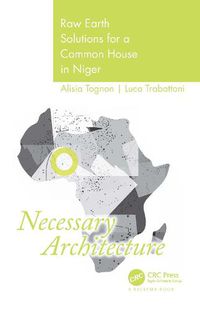 Cover image for Necessary Architecture: Raw Earth Solutions for a Common House in Niger