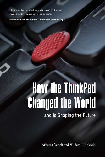 Cover image for How the ThinkPad Changed the World-and Is Shaping the Future