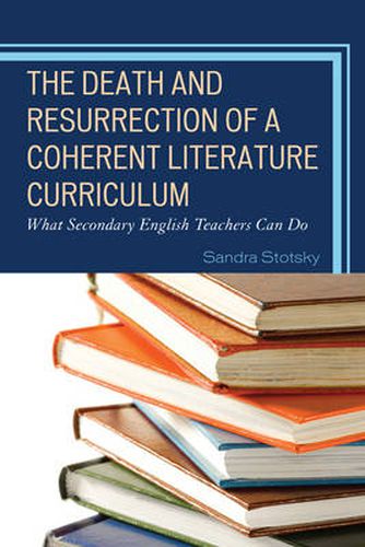 Cover image for The Death and Resurrection of a Coherent Literature Curriculum: What Secondary English Teachers Can Do