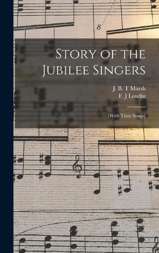 Story of the Jubilee Singers: [with Their Songs]