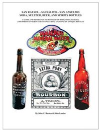 Cover image for San Rafael - Sausalito - San Anselmo Bottles: Guide and Reference to Bottles of Beer, Soda, Seltzer, and Spirits of Marin County