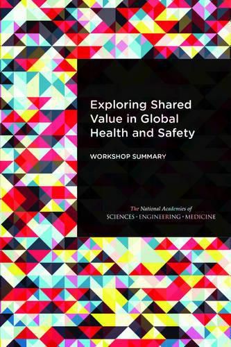 Exploring Shared Value in Global Health and Safety: Workshop Summary