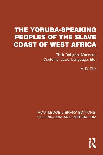 The Yoruba-Speaking Peoples of the Slave Coast of West Africa