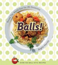 Cover image for Balls!: Round the World Fare for All Occasions