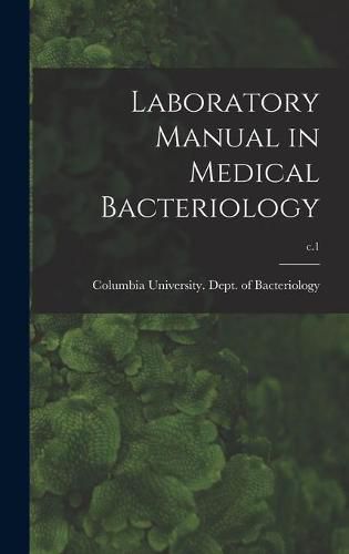 Cover image for Laboratory Manual in Medical Bacteriology; c.1