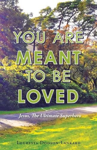 Cover image for You Are Meant to Be Loved: Jesus, the Ultimate Superhero
