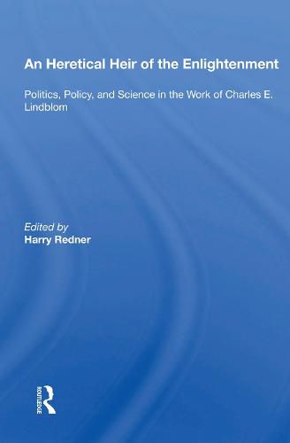 An Heretical Heir of the Enlightenment: Politics, Policy, and Science in the Work of Charles E. Lindblom