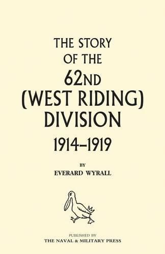 Cover image for HISTORY OF THE 62ND (WEST RIDING) DIVISION 1914 - 1918 Volume One