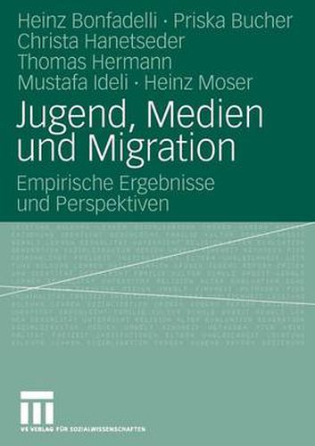 Jugend, Medien und Migration: Empirische Ergebnisse und Perspektiven