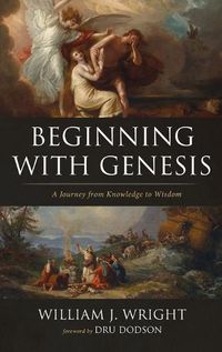 Cover image for Beginning with Genesis: A Journey from Knowledge to Wisdom