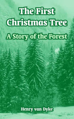 Cover image for The First Christmas Tree: A Story of the Forest