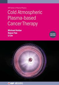 Cover image for Cold Atmospheric Plasma-based Cancer Therapy (Second Edition)