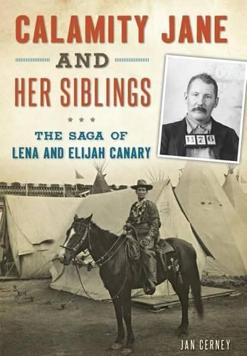 Cover image for Calamity Jane and Her Siblings: The Saga of Lena and Elijah Canary