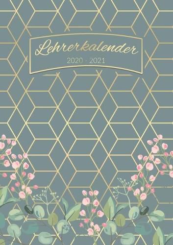 Cover image for Lehrerkalender 2020 - 2021 Lehrerplaner, Kalender, Planer, Timer und Organizer - Schulplaner fur die Unterrichtsvorbereitung fur das neue Schuljahr 20/21: Ideal als Lehrer Geschenk