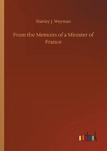 Cover image for From the Memoirs of a Minister of France