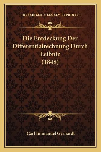 Cover image for Die Entdeckung Der Differentialrechnung Durch Leibniz (1848)