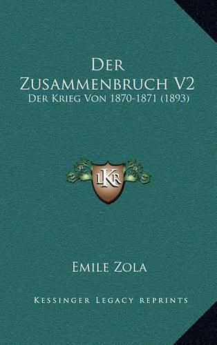 Cover image for Der Zusammenbruch V2: Der Krieg Von 1870-1871 (1893)