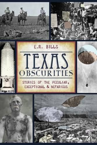 Cover image for Texas Curiosities: Stories of the Peculiar, Exceptional and Nefarious