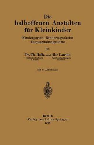 Cover image for Die Halboffenen Anstalten Fur Kleinkinder: Kindergarten, Kindertagesheim Tageserholungsstatte