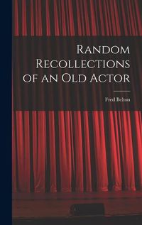 Cover image for Random Recollections of an Old Actor