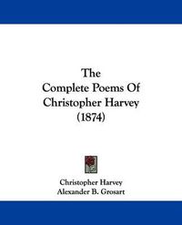 Cover image for The Complete Poems of Christopher Harvey (1874)