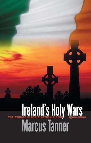 Cover image for Ireland's Holy Wars: The Struggle for a Nation's Soul, 1500-2000