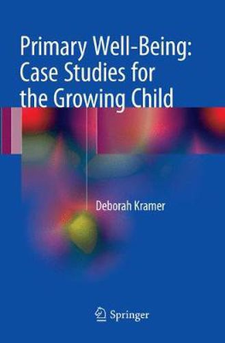 Cover image for Primary Well-Being: Case Studies for the Growing Child