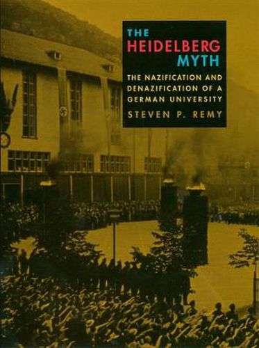 Cover image for The Heidelberg Myth: The Nazification and Denazification of a German University