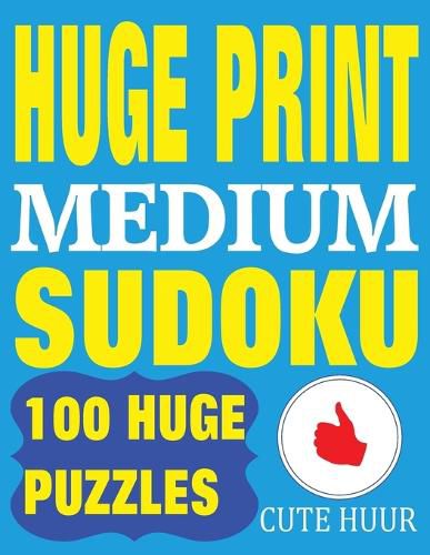 Cover image for Huge Print Medium Sudoku: 100 Medium Level Sudoku Puzzles with 2 puzzles per page. 8.5 x 11 inch book