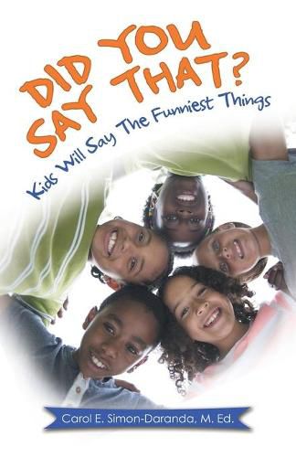 Cover image for Did You Say That?: Kids Will Say the Funniest Things