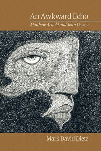 Cover image for AN AWKWARD ECHO: Matthew Arnold and John Dewey