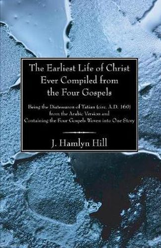 Cover image for The Earliest Life of Christ Ever Compiled from the Four Gospels