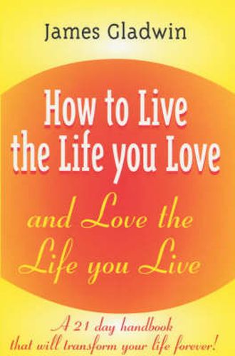 Cover image for How to Live the Life You Love: And Love the Life You Live