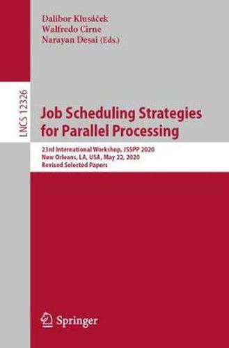 Cover image for Job Scheduling Strategies for Parallel Processing: 23rd International Workshop, JSSPP 2020, New Orleans, LA, USA, May 22, 2020, Revised Selected Papers