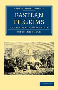 Cover image for Eastern Pilgrims: The Travels of Three Ladies