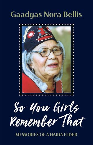 Cover image for So You Girls Remember That: Memoir of a Haida Elder