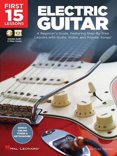 Cover image for First 15 Lessons - Electric Guitar: A Beginner's Guide, Featuring Step-by-Step Lessons with Audio, Video, and Popular Songs!