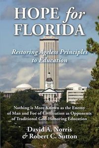 Cover image for Hope for Florida: Restoring Ageless Principles to Education
