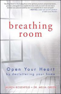 Cover image for Breathing Room: Open Your Heart by Decluttering Your Home