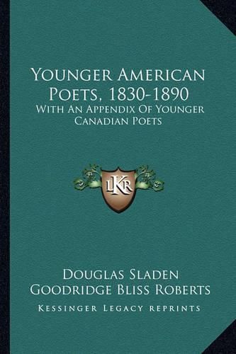 Cover image for Younger American Poets, 1830-1890: With an Appendix of Younger Canadian Poets