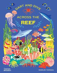 Cover image for Dart and Dive across the Reef: Life in the world's busiest reefs