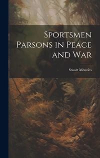 Cover image for Sportsmen Parsons in Peace and War