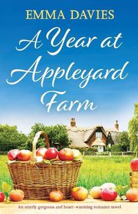 Cover image for A Year at Appleyard Farm: An utterly gorgeous and heartwarming romance novel