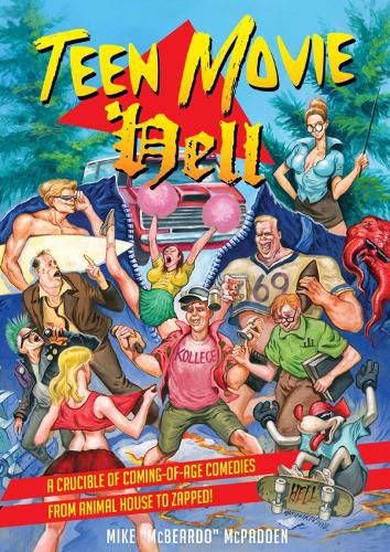 Cover image for Teen Movie Hell: A Crucible of Coming-of-Age Comedies From Animal House to Zapped!