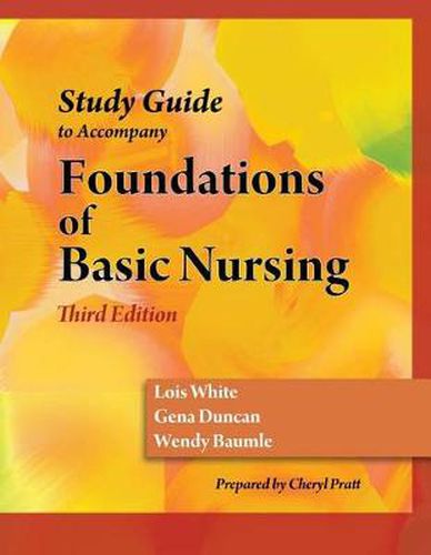 Study Guide for Duncan/Baumle/White's Foundations of Basic Nursing, 3rd