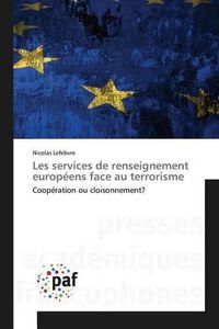 Cover image for Les Services de Renseignement Europeens Face Au Terrorisme