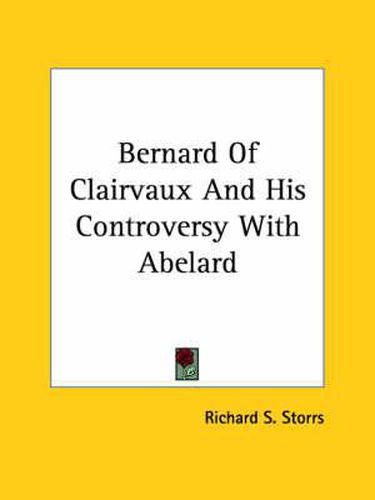 Bernard of Clairvaux and His Controversy with Abelard