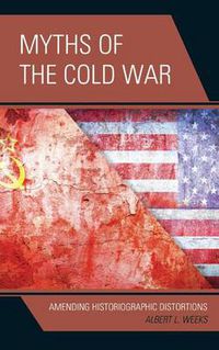 Cover image for Myths of the Cold War: Amending Historiographic Distortions