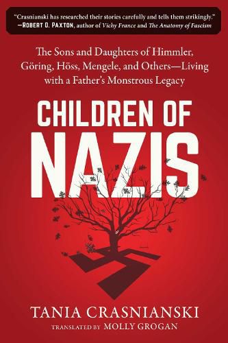 Cover image for Children of Nazis: The Sons and Daughters of Himmler, Goering, Hoess, Mengele, and Others- Living with a Father's Monstrous Legacy