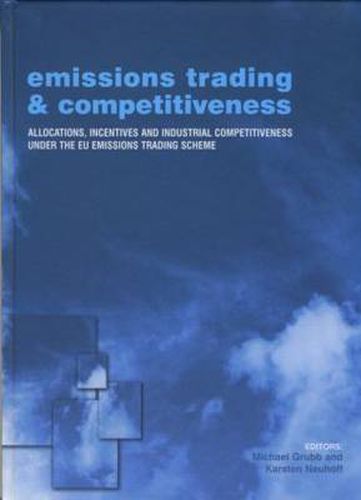 Cover image for Emissions Trading and Competitiveness: Allocations, Incentives and Industrial Competitiveness under the EU Emissions Trading Scheme